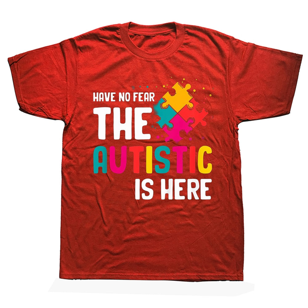 Have no Fear The Autistic is Here Printed T-shirt